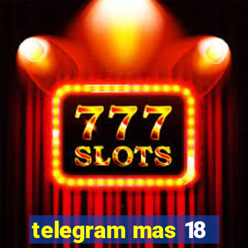 telegram mas 18